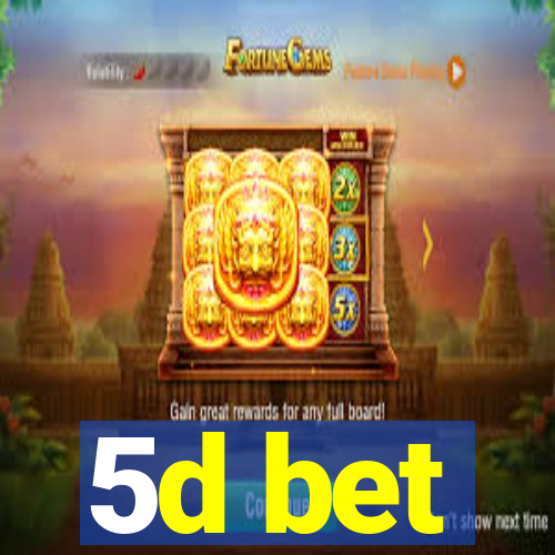 5d bet